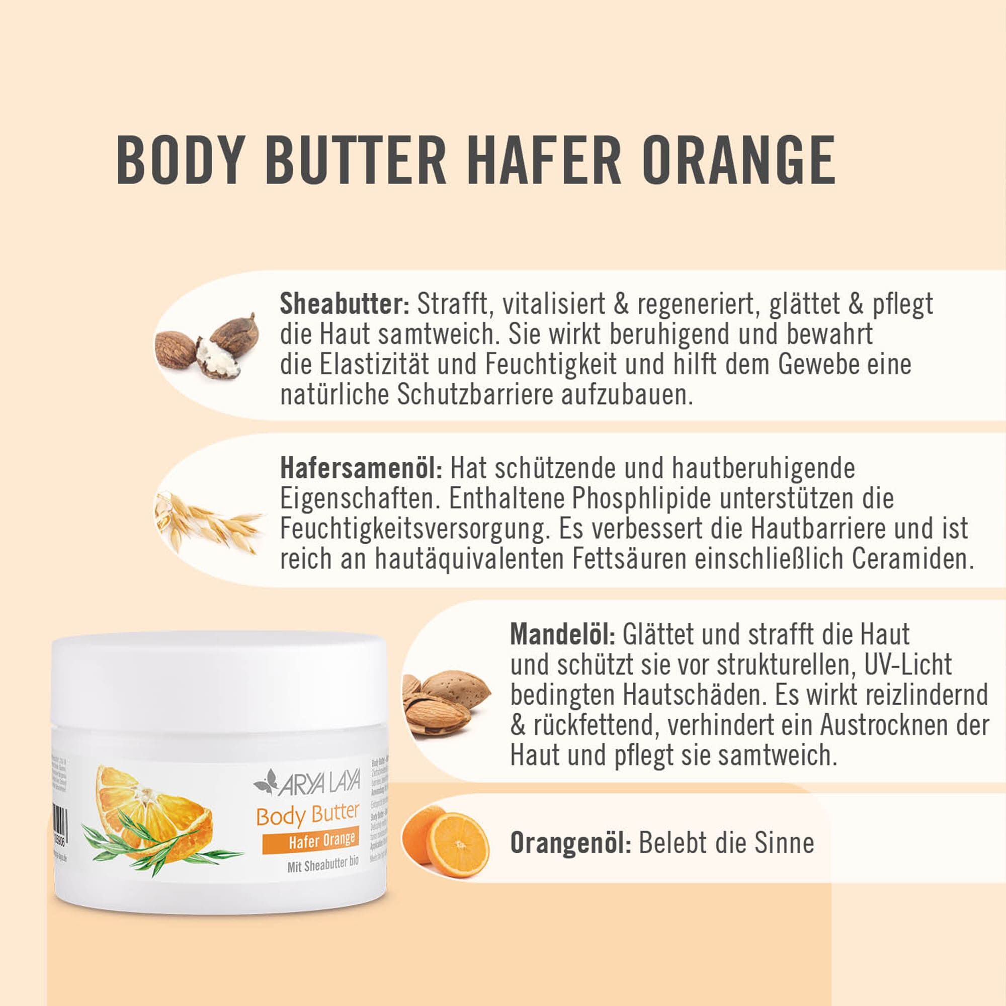 Wirkstoffe ARYA LAYA Body Butter Hafer Orange: Sheabutter, Hafersamenöl, Mandelöl, Orangenöl