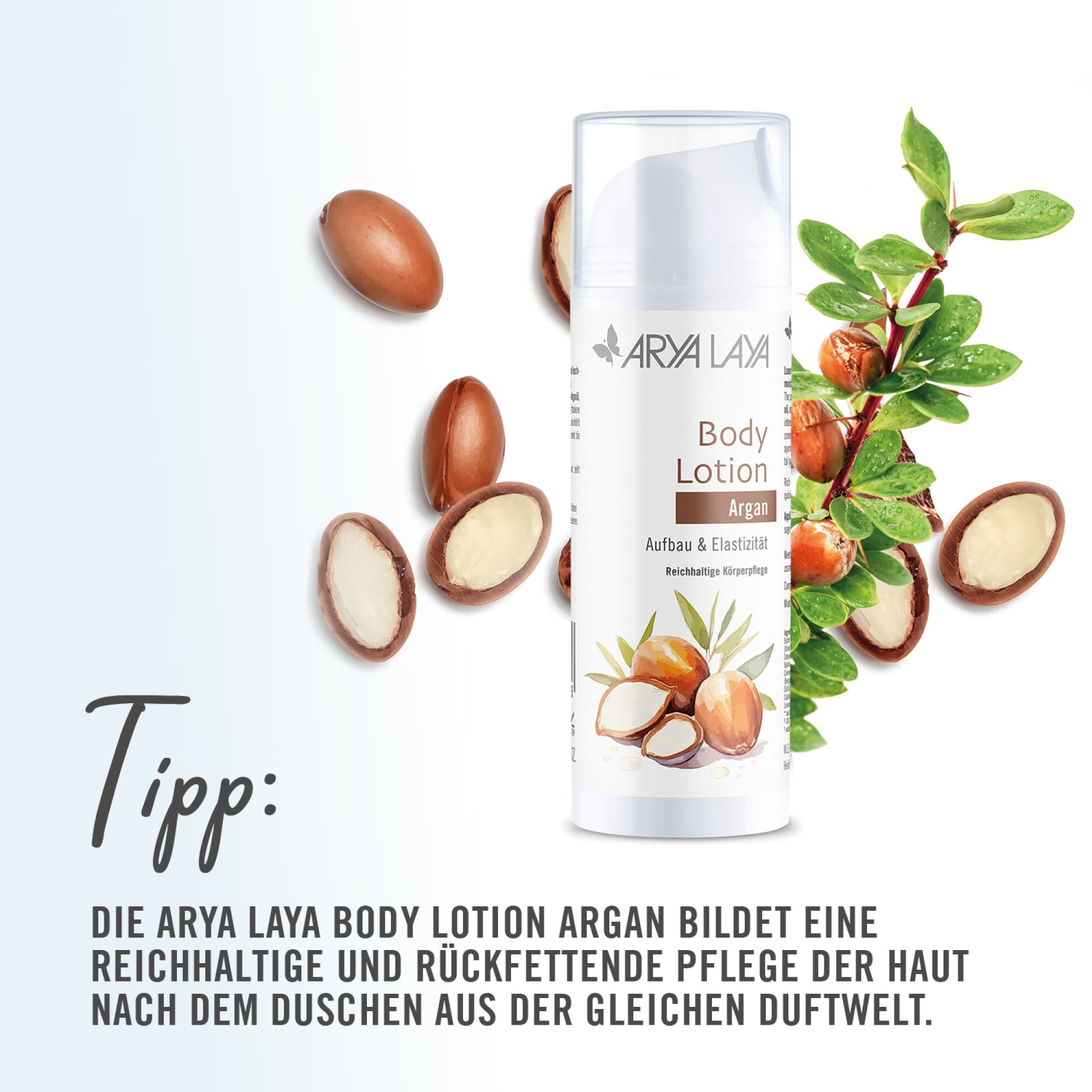 Tipp: Probieren Sie nach dem Duschen die ARYA LAYA Argan Body Lotion - eine reichhaltige und rückfettende Pflege aus der gleichen Duftwelt
