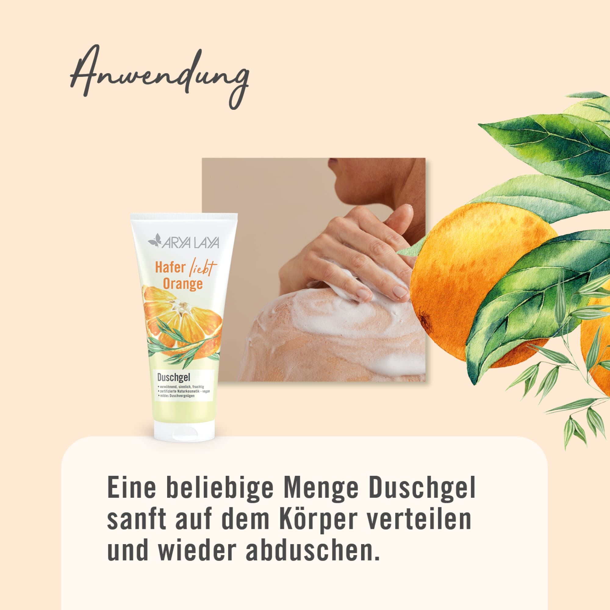 Eine beliebige Menge Duschgel sanft auf dem Körper verteilen und wieder abduschen