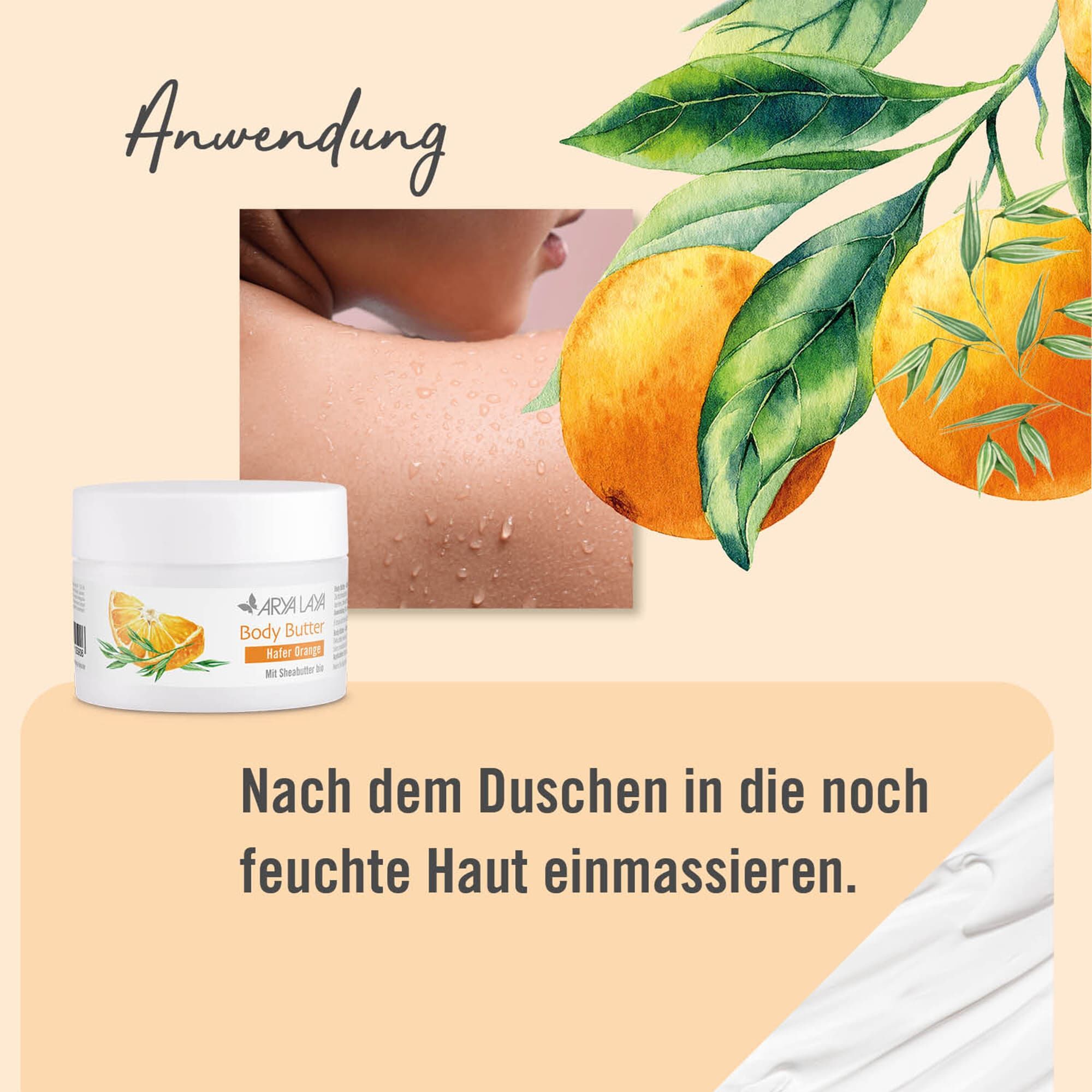 Anwendung ARYA LAYA Body Butter Hafer Orange: Nach dem Duschen in die noch feuchte Haut einmassieren