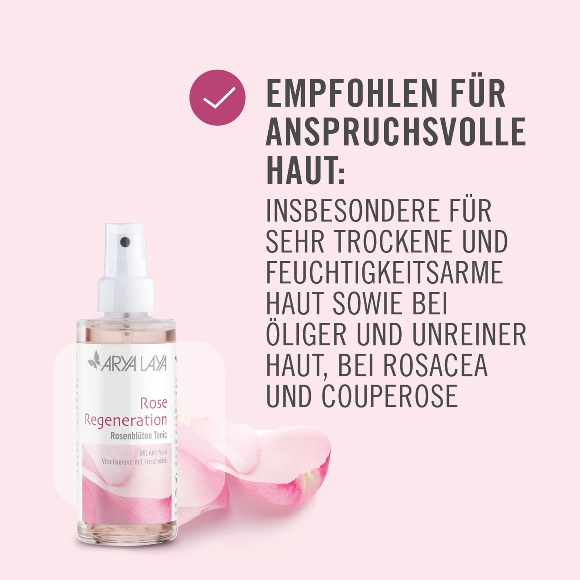 Empfohlen für anspruchsvolle Haut - insbesondere für sehr trockene und feuchtigkeitsarme Haut sowie bei öliger und unreiner Haut, bei Rosacea und Couperose