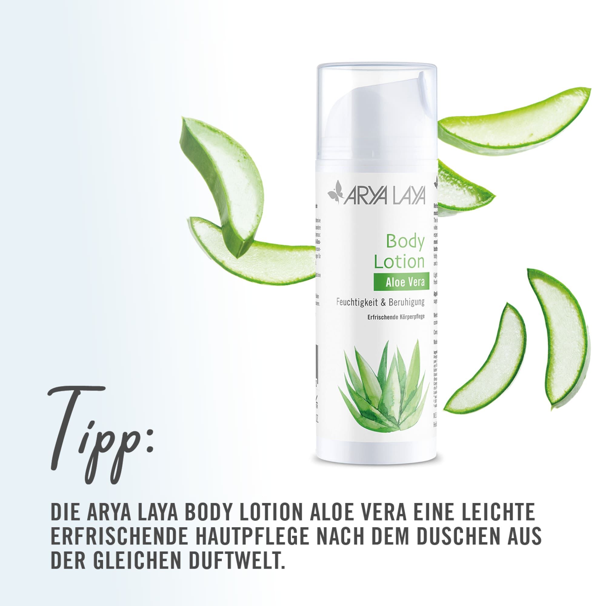Tipp: Probieren Sie nach dem Duschen die ARYA LAYA Body Lotion Aloe Vera - eine leichte, erfrischende Hautpflege aus der gleichen Duftwelt